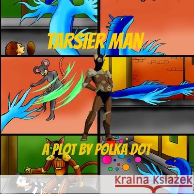 Tarsier Man: A Plot By Polka Dot Pat Hatt, Dingyi Pei Pei 9781546988816 Createspace Independent Publishing Platform