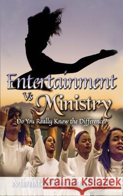 Entertainment Vs. Ministry: Do You Really Know the Difference? Kyle, Rosalind 9781546991496