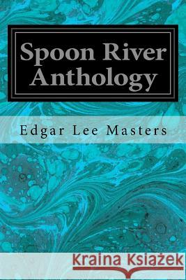 Spoon River Anthology Edgar Lee Masters 9781546992707