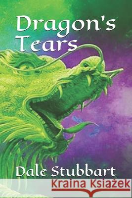 Dragon's Tears Dale Stubbart 9781546992844 Createspace Independent Publishing Platform