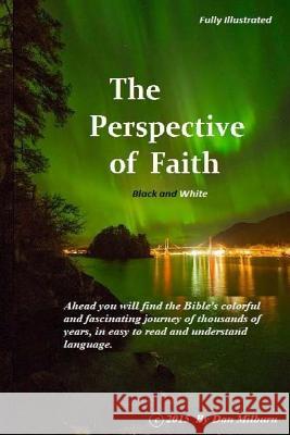 The Perspective of Faith (black and white) Milburn, Dan 9781546994008 Createspace Independent Publishing Platform