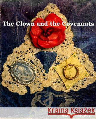 The Clown and the Covenants Dr Kaye P. McKee Dr Kaye P. McKee 9781546994176