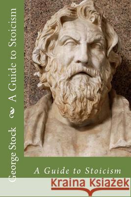 A Guide to Stoicism St George Stock 9781546994534