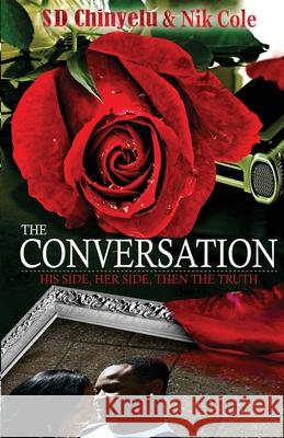 The Conversation: His side, Her side, then the truth Cole, Nik 9781546996651