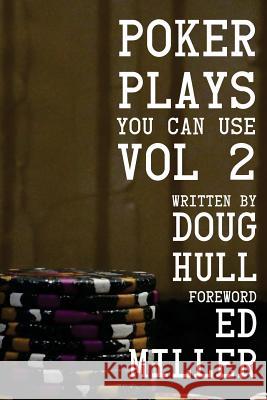 Poker Plays You Can Use Volume 2 Ed Miller Doug Hull 9781546996705 Createspace Independent Publishing Platform