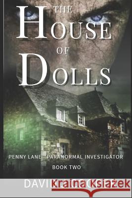 Penny Lane, Paranormal Investigator, The House of Dolls Cooper, David J. 9781546998259 Createspace Independent Publishing Platform