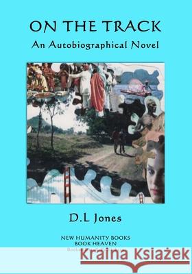 On the Track: An Autobiographical Novel D. L. Jones 9781546998518 Createspace Independent Publishing Platform