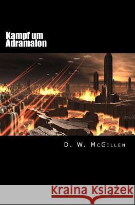 Kampf um Adramalon: Geheimakte Mars 19 McGillen, D. W. 9781547003501 Createspace Independent Publishing Platform