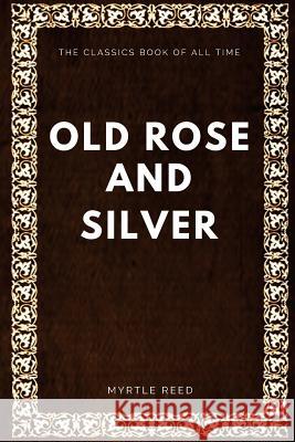 Old Rose and Silver Myrtle Reed 9781547005024