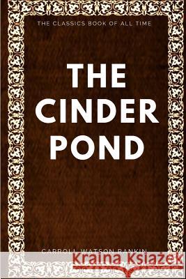 The Cinder Pond Carroll Watson Rankin 9781547005482 Createspace Independent Publishing Platform