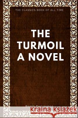 The Turmoil Booth Tarkington 9781547005949