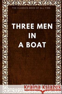 Three Men in a Boat Jerome K. Jerome 9781547006328 Createspace Independent Publishing Platform