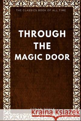 Through the Magic Door Sir Arthur Conan Doyle 9781547006373 Createspace Independent Publishing Platform