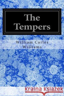 The Tempers William Carlos Williams 9781547007646 Createspace Independent Publishing Platform