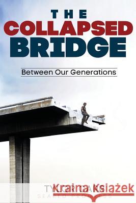 Seared Progress: The Collapsed Bridge Between Our Generations Tylor Carr 9781547007905 Createspace Independent Publishing Platform