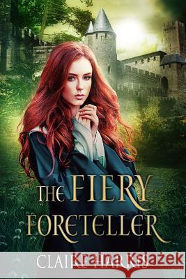 The Fiery Foreteller Claire Harris 9781547009435