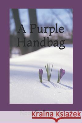 A Purple Handbag: Poetry Collection Noor Reflection 9781547011391