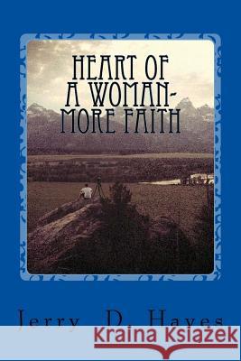 Heart of a Woman- More Faith Jerry D. Hayes 9781547011902