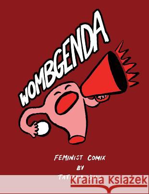 Wombgenda: Feminist Comix Tatiana Gill 9781547013173 Createspace Independent Publishing Platform