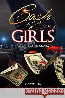 cash money girls: Am I My Sister's Keeper? Writer, Jay 9781547013357