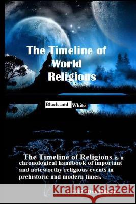 The Timeline of World Religions (black and white) Milburn, Dan 9781547013753 Createspace Independent Publishing Platform