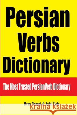 Persian Verbs Dictionary: The Most Trusted Persian Verb Dictionary Reza Nazari Jalal Daie 9781547016938