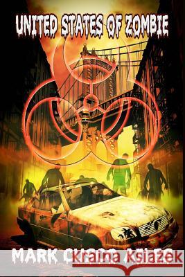 United States of Zombie Mark Cusco Ailes 9781547019779 Createspace Independent Publishing Platform