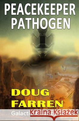 Peacekeeper Pathogen Doug Farren Heather Zak Ekkehard Flessa 9781547020942 Createspace Independent Publishing Platform