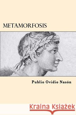 Metamorfosis (Spanish Edition) Publio Ovidio Nason 9781547021628 Createspace Independent Publishing Platform