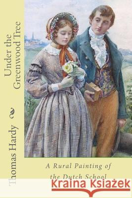 Under the Greenwood Tree Thomas Hardy 9781547021697 Createspace Independent Publishing Platform
