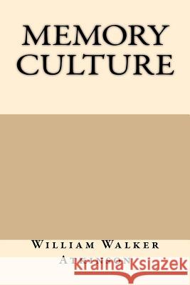 Memory Culture William Walker Atkinson 9781547021932 Createspace Independent Publishing Platform