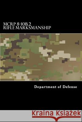 MCRP 8-10B.2 Rifle Marksmanship: Formerly MCRP 3-10A Anderson, Taylor 9781547022823 Createspace Independent Publishing Platform