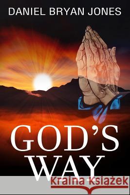 God's Way Daniel Bryan Jones 9781547022847