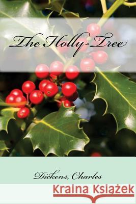 The Holly-Tree Dickens Charles Mybook 9781547023936 Createspace Independent Publishing Platform