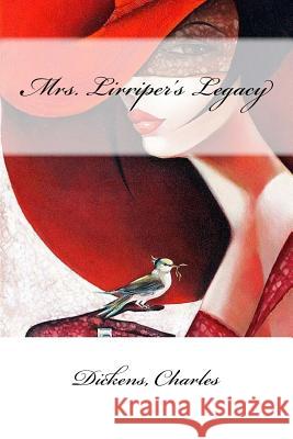 Mrs. Lirriper's Legacy Dickens Charles Mybook 9781547024216 Createspace Independent Publishing Platform