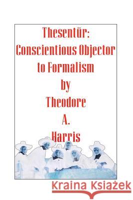 Thesentür: Conscientious Objector to Formalism Harris, Theodore A. 9781547027637