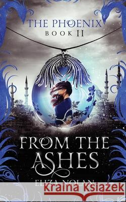 From the Ashes Eliza Nolan 9781547029006 Createspace Independent Publishing Platform