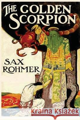 The Golden Scorpion Sax Rohmer 9781547029051 Createspace Independent Publishing Platform