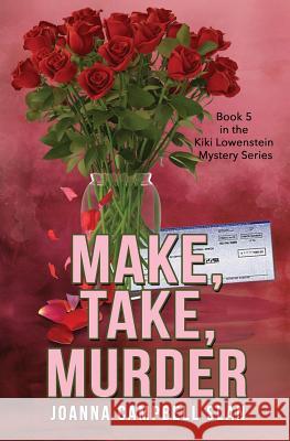 Make, Take, Murder: Book #5 in the Kiki Lowenstein Mystery Series Joanna Campbell Slan 9781547029181