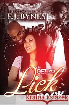 Get Yo Lick Back E. J. Bynes Jerrice Owens Mark Jay a. Caccam 9781547029716 Createspace Independent Publishing Platform