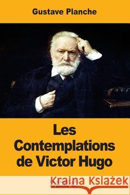Les Contemplations de Victor Hugo Gustave Planche 9781547030224 Createspace Independent Publishing Platform