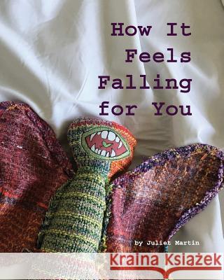 How It Feels Falling for You Juliet Martin 9781547030316 Createspace Independent Publishing Platform