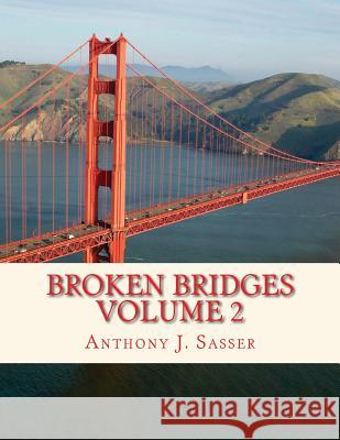 Broken Bridges Volume 2 Anthony J. Sasser 9781547033720 Createspace Independent Publishing Platform