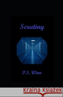 Scrutiny P. S. Winn 9781547033812 Createspace Independent Publishing Platform