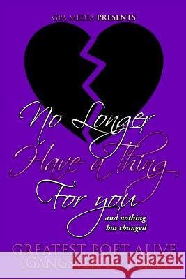 No Longer Have a Thing for You Greatest Poet Alive Gangster of Love Angel Walker 9781547036394 Createspace Independent Publishing Platform