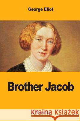 Brother Jacob George Eliot 9781547038329 Createspace Independent Publishing Platform