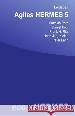 Leitfaden Agiles HERMES 5 Kobi, Daniel 9781547040070 Createspace Independent Publishing Platform