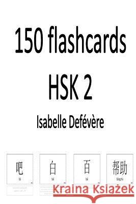 150 flashcards HSK 2 Defevere, Isabelle 9781547042586 Createspace Independent Publishing Platform