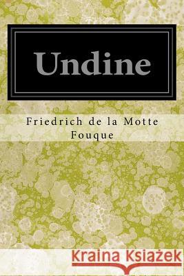 Undine Friedrich de La Motte Fouque Menella Bute Smedley Charlotte M. Yonge 9781547043446 Createspace Independent Publishing Platform