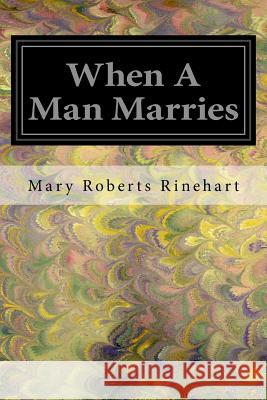 When A Man Marries Rinehart, Mary Roberts 9781547043613